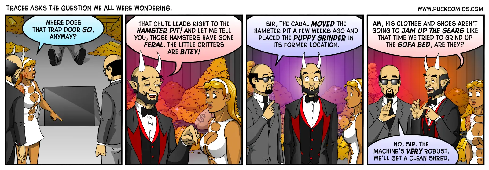 I mean, if you had a puppy grinder, you'd be trying to put furniture through it too. Be honest.